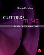 Cutting Rhythms: Shaping the Film Edit Cutting Rhythms: Shaping the Film Edit