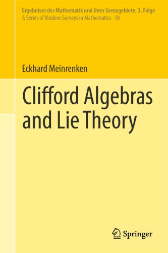 Clifford Algebras and Lie Theory: 58 (Ergebnisse der Mathematik und ihrer Grenzgebiete. 3. Folge / A Series of Modern Surveys in Mathematics)