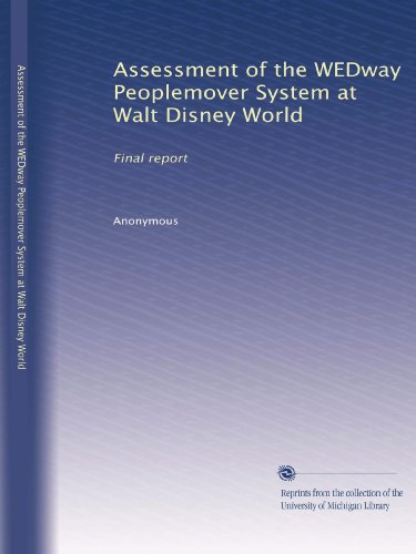 Assessment of the WEDway Peoplemover System at Walt Disney World: Final report