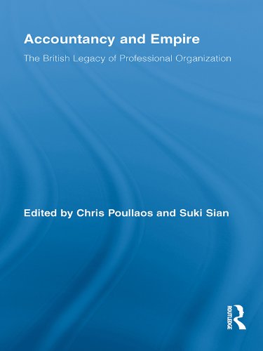 Accountancy and Empire: The British Legacy of Professional Organization (Routledge New Works in Accounting History)
