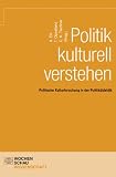 Produkt-Bild: Politik kulturell verstehen: Politische Kulturforschung in der Politikdidaktik