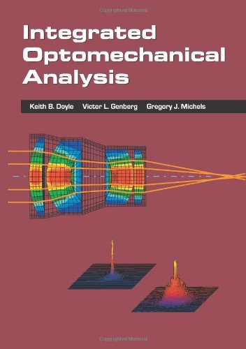 integrated optomechanical analysis spie tutorial texts in optical engineering vol tt58