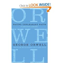 Facing Unpleasant Facts: Narrative Essays (Complete Works of George Orwell)