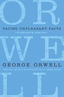 Facing Unpleasant Facts: Narrative Essays (Complete Works of George Orwell)