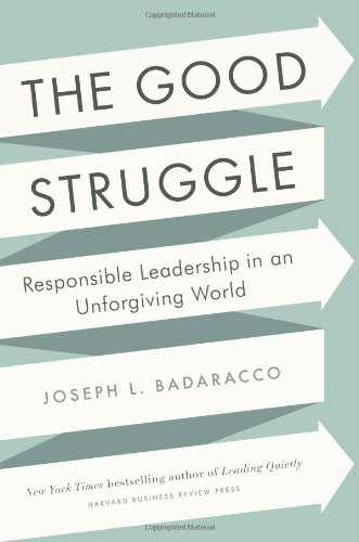 The Good Struggle: Responsible Leadership in an Unforgiving World