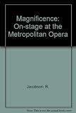 Magnificence on stage at the Met : twenty great opera productions