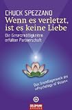 Wenn es verletzt, ist es keine Liebe: Die Gesetzm��igkeiten erf�llter Partnerschaft. title=