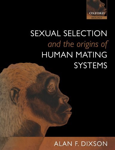 Sexual Selection and the Origins of Human Mating Systems by Dixson Alan F. (2009-07-15) Paperback