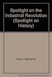 Spotlight on the industrial revolution