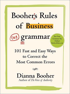 Booher’s Rules of Business Grammar: 101 Fast