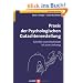 Praxis der Psychologischen �Gutachtenerstellung. Schritte vom Deckblatt bis zum Anhang