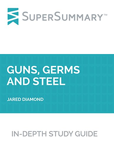 Study Guide: Guns, Germs and Steel by Jared Diamond (SuperSummary)