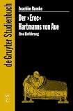 Der "Erec" Hartmanns von Aue - Eine Einf&uuml;hrung: Eine Einfuhrung (Gruyter - de Gruyter Studienb&uuml;cher) (de Gruyter Studienbuch) - Joachim Bumke