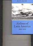 Airlines of Latin America since 1919