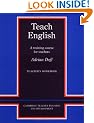 Teach English Teacher's Workbook: A Training Course for Teachers (Cambridge Teacher Training and Development)
