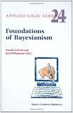 Foundations of Bayesianism (Applied Logic Series)