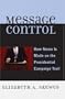 Message Control: How News Is Made on the Presidential Campaign Trail (Communication, Media, and Politics)