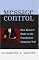 Message Control: How News Is Made on the Presidential Campaign Trail (Communication, Media, and Politics)