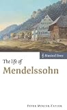 The Life of Mendelssohn (Musical Lives)