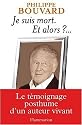 Je suis mort. Et alors ?...