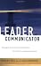 The Leader as Communicator: Strategies and Tactics to Build Loyalty, Focus Effort, and Spark Creativity