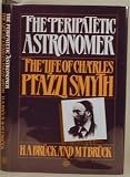 The peripatetic astronomer : the life of Charles Piazzi Smyth