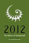 2012: The Return of Quetzalcoatl by Daniel Pinchbeck