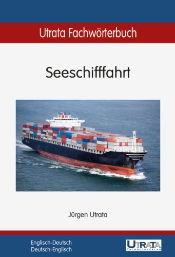 Utrata Fachwörterbuch: Seeschifffahrt Englisch-Deutsch / Deutsch-Englisch (Utrata Fachwörterbücher 6) (German Edition)
