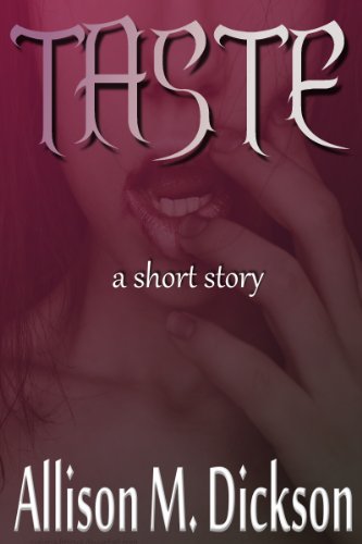 Taste by Allison M. Dickson Taste by Allison M. Dickson