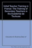 Initial teacher training in France : the training of secondary teachers in the Académie de Toulouse : a paper