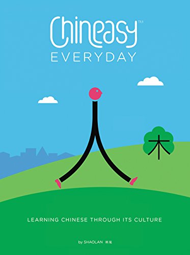 Chineasy Everyday: Learning Chinese Through Its Culture, by ShaoLan