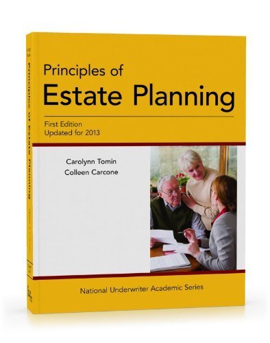 Principles of Estate Planning, First Edition, Updated for 2013 (National Underwriter Academic Series) by Carolynn Tomin, Colleen Carcone (August 23, 2013) Paperback 1