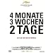 4 Monate, 3 Wochen, 2 Tage