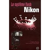 Le syst�me flash Nikonpar J-Dennis Thomas