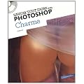 Savoir tout faire avec Photoshop - Charme