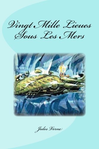 Vingt Mille Lieues Sous Les Mers (French Edition)