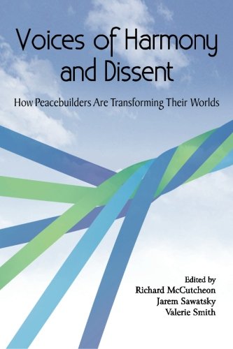 Voices of Harmony and Dissent: How Peacebuilders are Transforming Their Worlds