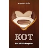 Kot: Ein Scheiss-Ratgebervon "Anselm A Nalo"