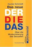 Das neue Der Die Das: &Uuml;ber die Modernisierung des Sexuellen - Gunter Schmidt
