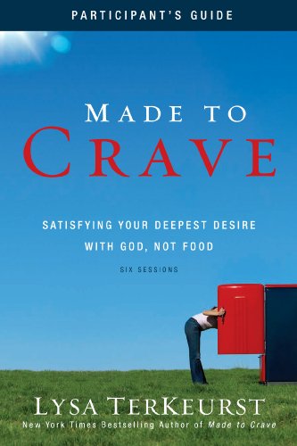 Made to Crave Participant's Guide: Satisfying Your Deepest Desire with God, Not Food