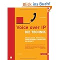 Voice over IP - Die Technik: Grundlagen, Protokolle, Anwendungen, Migration, Sicherheit