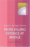 More Killing Defence at Bridge (Master Bridge Series)