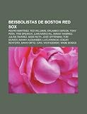 Beisbolistas de Boston Red Sox: Pedro Mart&Atilde;&shy;nez, Ted Williams, Orlando Cepeda, Tony Pe&Atilde;&plusmn;a, Tris Speaker, Juan Marichal, Manny Ram&Atilde;&shy;rez (Spanish Edition)