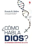 Como Habla Dios?/ The Language of God: La evidencia cientifica de la fe / A Scientist Presents Evidence for Belief