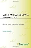 Latina and Latino Voices in Literature: Lives and Works, Updated and Expanded