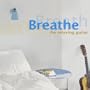 Breathe: The Relaxing Guitar