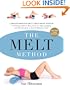 The Melt Method: A Breakthrough Self-Treatment System to Combat Chronic Pain, Erase Aging Signs, and Feel Fantastic in Just 10 Minutes a Day!