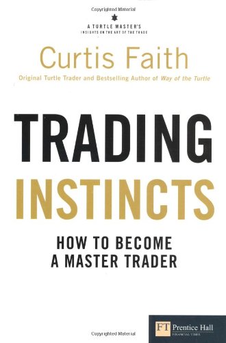 Trading Instincts: How to Become a Master Trader (Financial Times Series)