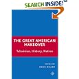 The Great American Makeover: Television, History, Nation by Dana Heller