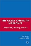 The Great American Makeover: Television, History, Nation